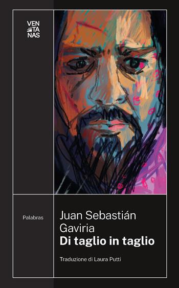 Di taglio in taglio - Juan Sebastián Gaviria - Libro Ventanas 2024 | Libraccio.it