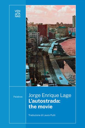 L'autostrada: the movie - Jorge Enrique Lage - Libro Ventanas 2026 | Libraccio.it