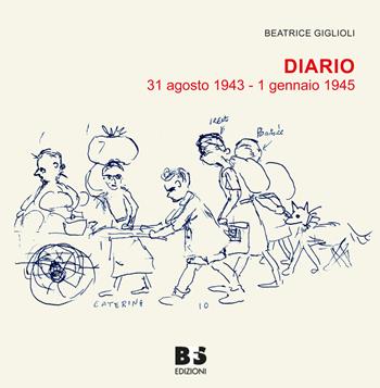 Diario. 31 agosto 1943 - 1 gennaio 1945 - Beatrice Giglioli, Antonio Ricci - Libro BFS Edizioni 2025, Cultura storica | Libraccio.it