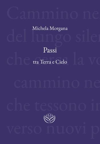 Passi tra Terra e Cielo - Michela Morgana - Libro Spaziogemma 2022 | Libraccio.it