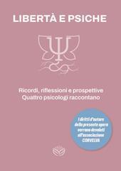 Libertà e psiche. Ricordi, riflessioni e prospettive. Quattro psicologi raccontano