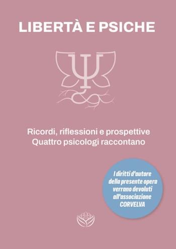 Libertà e psiche. Ricordi, riflessioni e prospettive. Quattro psicologi raccontano  - Libro Spaziogemma 2023 | Libraccio.it