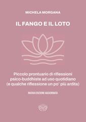 Il fango e il loto. Piccolo prontuario di riflessioni psico-buddhiste ad uso quotidiano (e qualche riflessione un po' più ardita)