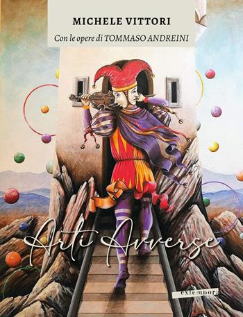 Arti avverse - Michele Vittori - Libro Extempora 2023 | Libraccio.it