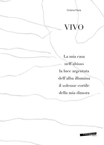 Vivo. La mia casa nell'abisso la luce argentata dell'alba illumina il solenne cortile della mia dimora. Ediz. illustrata - Cristina Pavia - Libro Extempora 2023 | Libraccio.it