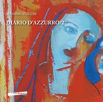 Diario d'azzurro. Vol. 2 - Massimo Stecchi - Libro Extempora 2023 | Libraccio.it