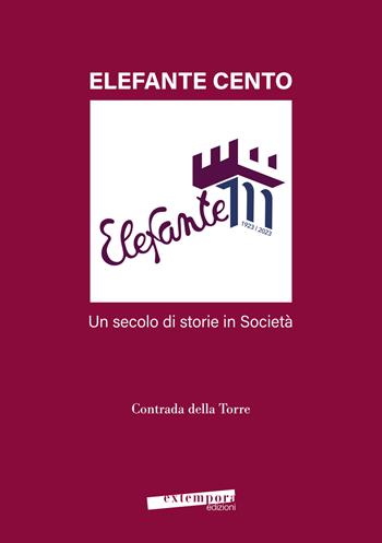 Elefante cento. Un secolo di storie in società  - Libro Extempora 2023 | Libraccio.it