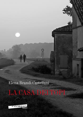 La casa dei topi - Elena Brandi Castellani - Libro Extempora 2023 | Libraccio.it