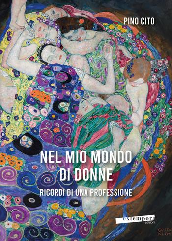 Nel mio mondo di donne. Ricordi di una professione - Pino Cito - Libro Extempora 2025 | Libraccio.it
