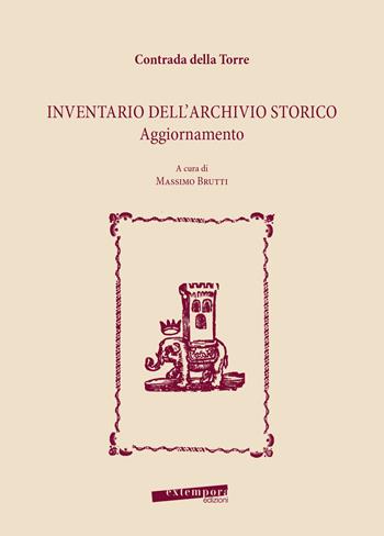 Contrada della Torre. Inventario dell’archivio storico. Aggiornamento  - Libro Extempora 2025 | Libraccio.it
