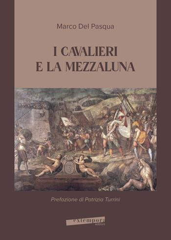 I cavalieri e la mezzaluna - Marco Del Pasqua - Libro Extempora 2026 | Libraccio.it