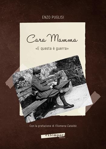 Cara mamma. «E questa è guerra» - Enzo Puglisi - Libro Extempora 2026 | Libraccio.it