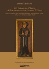San Francesco d’Assisi e il francescanesimo in terra di Siena. Nella ricorrenza degli ottocento anni dal «testamento di Siena» e dalla morte del Santo (1226-2026)
