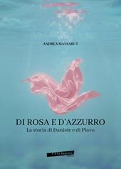 Di rosa e d'azzurro. La storia di Daniele e di Plavo