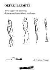 Oltre il limite. Breve saggio sull'anoressia, da tema psicologico a tema ontologico