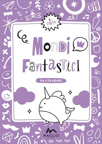 Mondi fantastici. Ediz. illustrata  - Libro Maglio Editore 2024, Esploratori | Libraccio.it