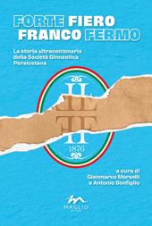 Forte Fiero Franco fermo. La storia ultracentenaria della Società Ginnastica Persicetana