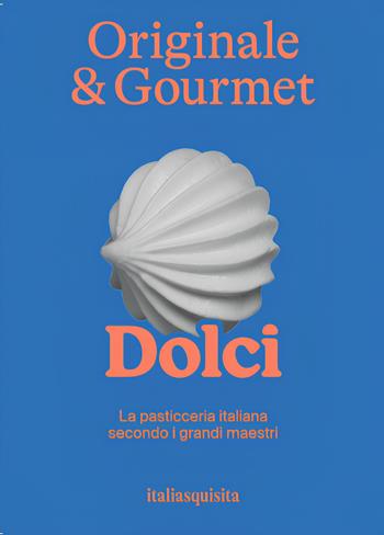 Originale & gourmet: dolci  - Libro Italia Squisita 2026 | Libraccio.it