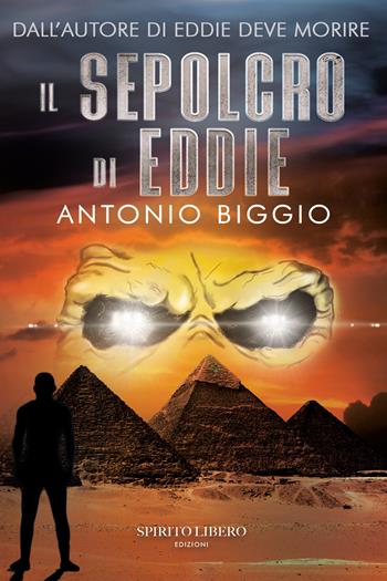 Il sepolcro di Eddie - Antonio Biggio - Libro Spirito Libero 2024 | Libraccio.it