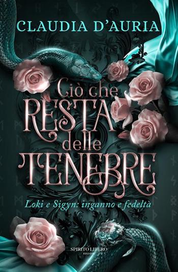 Ciò che resta delle tenebre - Claudia D'Auria - Libro Spirito Libero 2025 | Libraccio.it