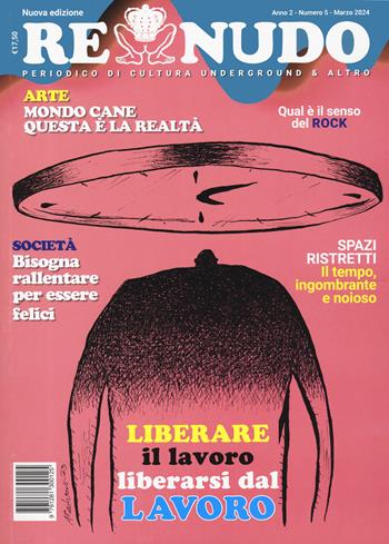 Re nudo (2024). Vol. 5: Liberare il lavoro. Liberarsi dal lavoro - Luca Pollini - Libro Re Nudo (Milano) 2024 | Libraccio.it