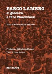 Parco Lambro. Si giocava a fare Woodstock