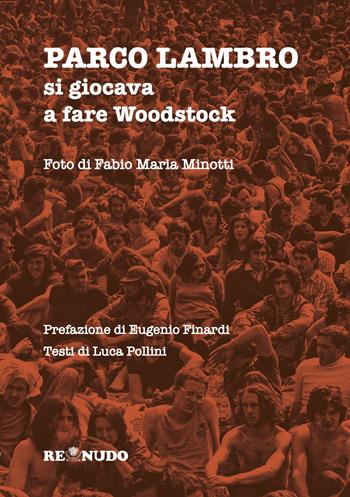 Parco Lambro. Si giocava a fare Woodstock  - Libro Re Nudo (Milano) 2025 | Libraccio.it