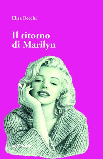Il ritorno di Marylin - Elisa Recchi - Libro Re Nudo (Milano) 2026, Tell | Libraccio.it
