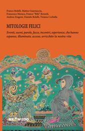Mitologie felici. Nuova ediz.