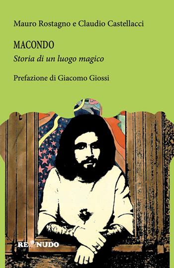 Macondo, la storia di un luogo magico - Mauro Rostagno, Claudio Castellacci - Libro Re Nudo (Milano) 2026, Chronicles | Libraccio.it