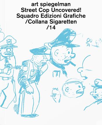 Street Cop Uncovered! - Art Spiegelman - Libro Sigaretten 2023 | Libraccio.it