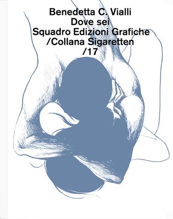 Dove sei - Benedetta Claudia Vialli - Libro Sigaretten 2023 | Libraccio.it