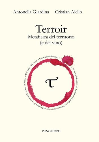 Terroir. Metafisica del territorio (e del vino) - Antonella Giardina, Cristian Aiello - Libro Pungitopo 2024, Tarì | Libraccio.it