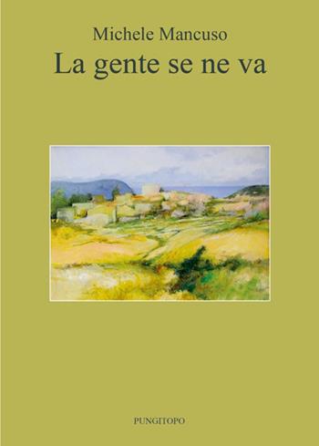 La gente se ne va e altri racconti - Michele Mancuso - Libro Pungitopo 2024, Il vascello | Libraccio.it