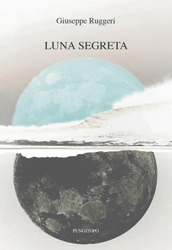 Luna segreta - Giuseppe Ruggeri - Libro Pungitopo 2024, Delta | Libraccio.it