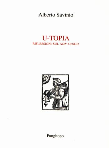 U-Topia. Riflessioni sul «non luogo» - Alberto Savinio - Libro Pungitopo 2024, Nike | Libraccio.it