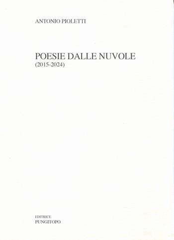 Poesie dalle nuvole (2015-2024) - Antonio Pioletti - Libro Pungitopo 2024, Caccia col falcone | Libraccio.it