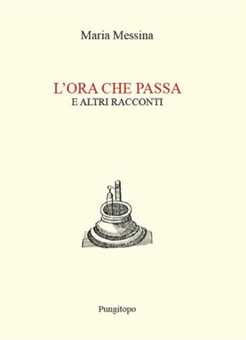 L'ora che passa e altri racconti - Maria Messina - Libro Pungitopo 2025, Nike | Libraccio.it