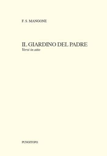 Il giardino del padre. Versi in atto - Francesco Siciliano Mangone - Libro Pungitopo 2025, Caccia col falcone | Libraccio.it