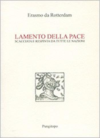 Lamento della pace. Scacciata e respinta da tutte le nazioni - Erasmo da Rotterdam - Libro Pungitopo 2025, Nike | Libraccio.it