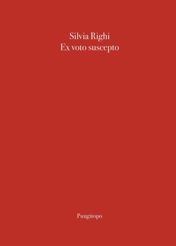 Ex voto suscepto - Silvia Righi - Libro Pungitopo 2025 | Libraccio.it
