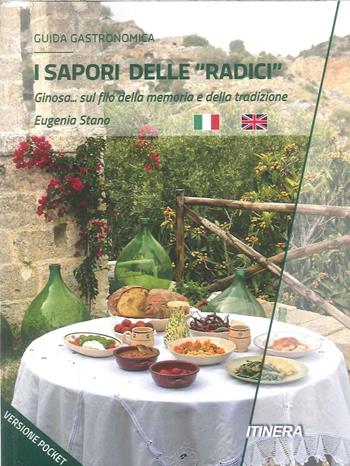 I sapori delle «radici». Ginosa... sul filo della memoria e della tradizione - Eugenia Stano - Libro Itinera (Mottola) 2024 | Libraccio.it