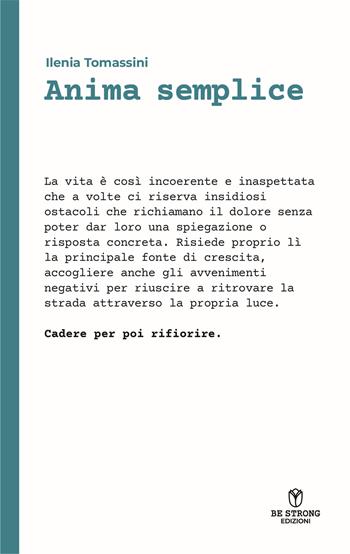 Anima semplice - Ilenia Tomassini - Libro Be Strong 2023, Be biography | Libraccio.it