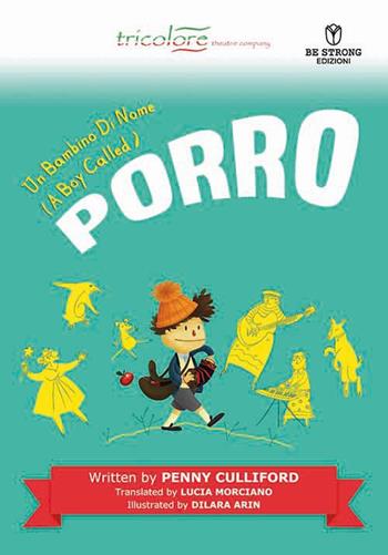 Un bambino di nome (A Boy Called) Porro - Penny Culliford - Libro Be Strong 2023 | Libraccio.it