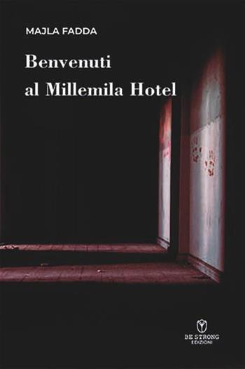 Benvenuti al Millemila Hotel - Majla Fadda - Libro Be Strong 2023 | Libraccio.it