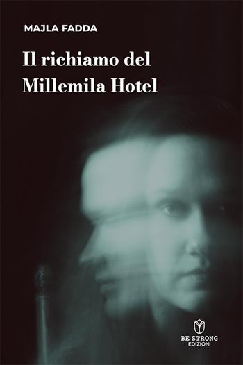 Il richiamo del Millemila Hotel - Majla Fadda - Libro Be Strong 2024 | Libraccio.it