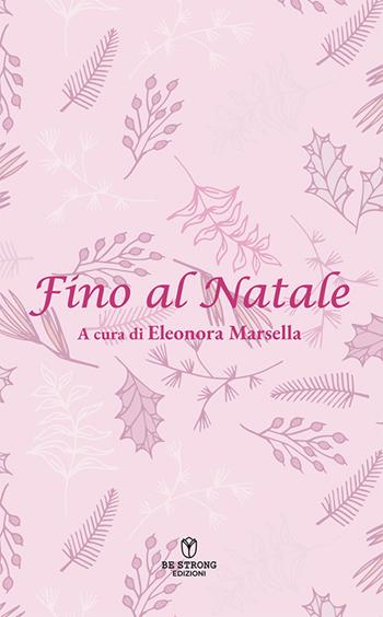 Fino al Natale  - Libro Be Strong 2024 | Libraccio.it