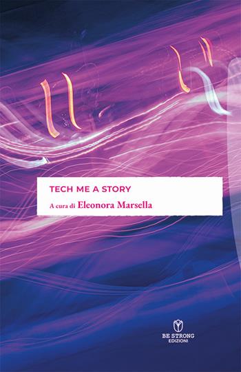 Tech me a story  - Libro Be Strong 2025 | Libraccio.it