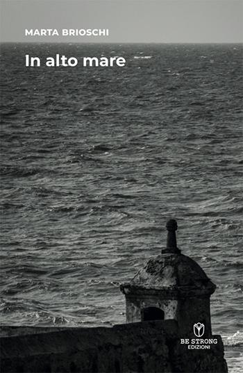 In alto mare. Nuova ediz. - Marta Brioschi - Libro Be Strong 2025, Be strong be detective | Libraccio.it