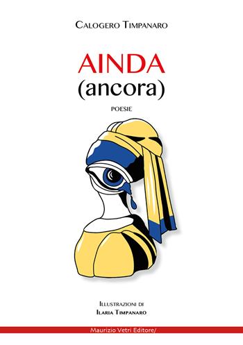 Ainda (ancora). Ediz. illustrata - Calogero Timpanaro - Libro Maurizio Vetri Editore 2023, Poesia | Libraccio.it